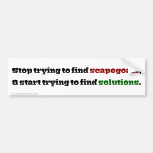 Work on solutions and stop blaming everyone else bumper sticker