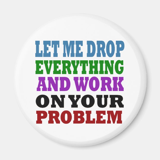 Work On Your Problems Magnet (Front)