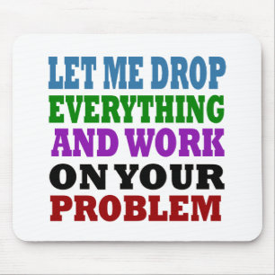 Work On Your Problems Mouse Pad