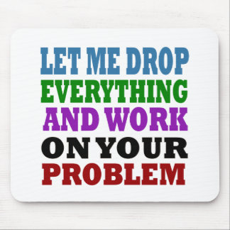 Work On Your Problems Mouse Pad