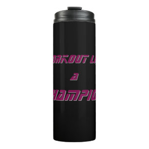 "Work Out" Like a Champion Series Thermal Tumbler