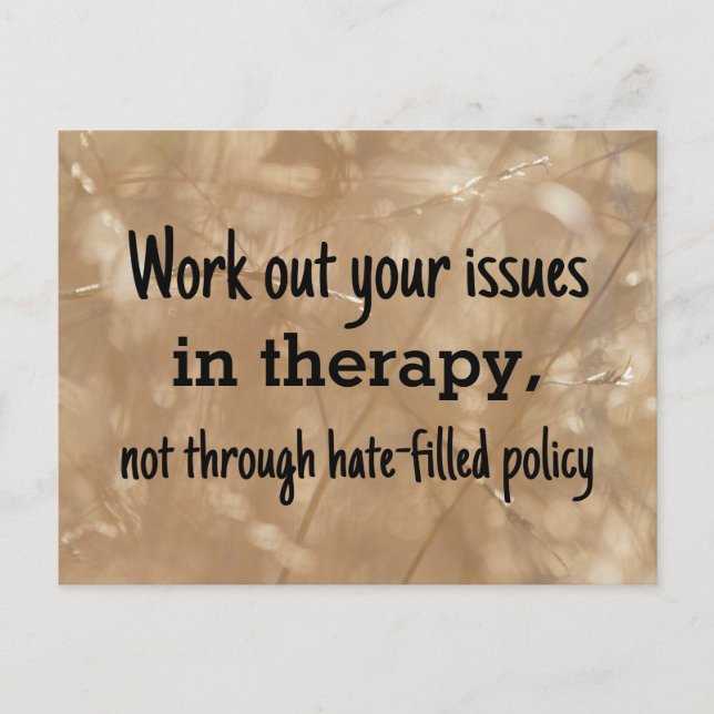 Work out your issues in therapy not policy postcard (Front)