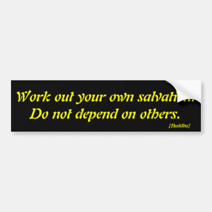 Work out your own salvation. Do not depend on o... Bumper Sticker