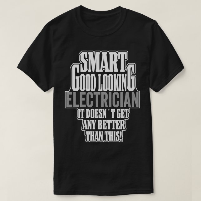 Work Outfit Men Funny Smart Good Looking Electrici T-Shirt (Design Front)