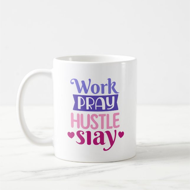 Work Pray Hustle Slay Motivational Coffee Mug  (Left)
