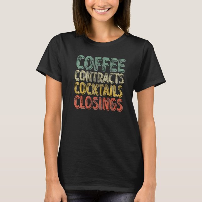 Work Quote Coffee Contracts Cocktails Closings T-Shirt (Front)