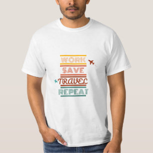 Work Save Travel Repeat – Adventure & Travel Lover T-Shirt