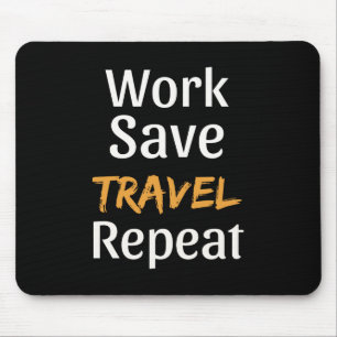 Work Save Travel Repeat - Cool Broke Traveller Mouse Pad