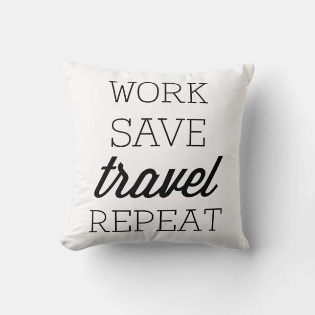 Work Save Travel Repeat Cushion (Front)