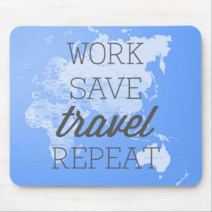 Work Save Travel Repeat Mouse Pad
