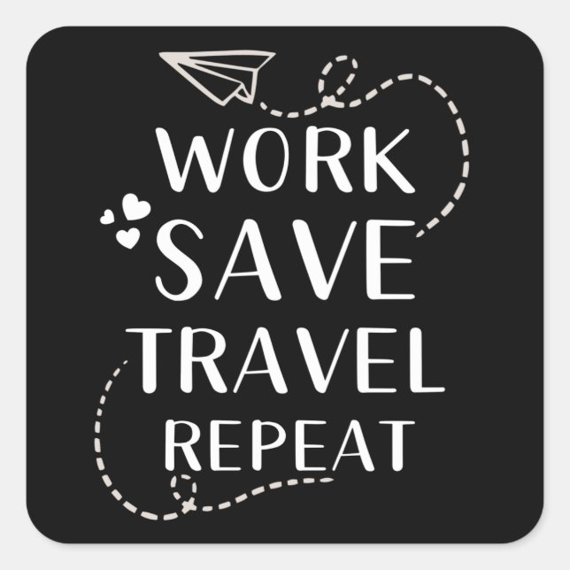Work Save Travel Repeat Square Sticker (Front)