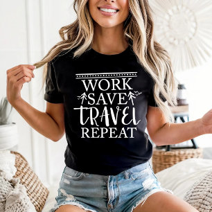 Work save travel repeat T-Shirt