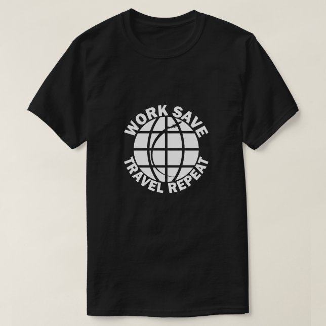 Work Save Travel Repeat, travel T-Shirt (Design Front)