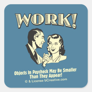 Work: Smaller Than They Appear Square Sticker