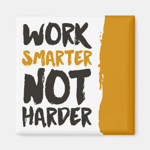 Work Smarter Not Harder Magnet
