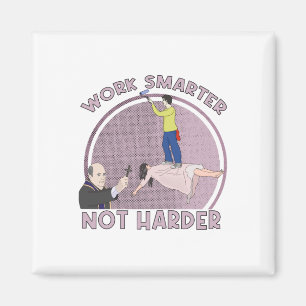 Work Smarter Not Harder Magnet