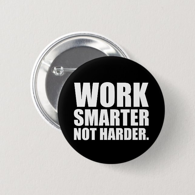 Work Smarter Not Harder Motivational 6 Cm Round Badge (Front & Back)