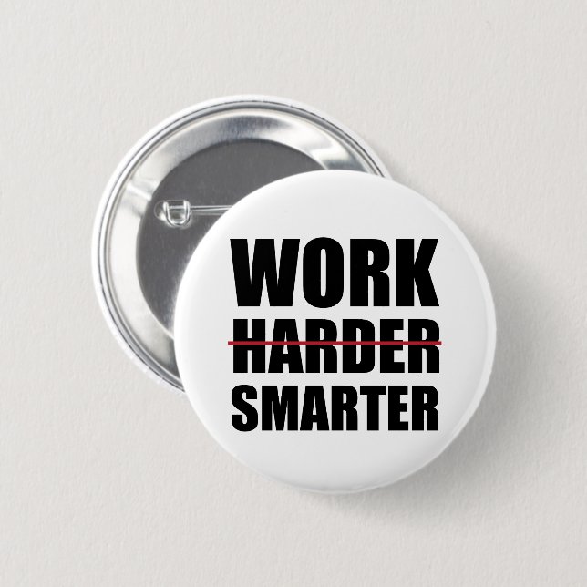 Work Smarter Not Harder Motivational 6 Cm Round Badge (Front & Back)