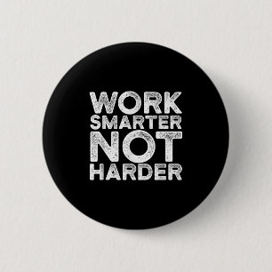 Work Smarter Not Harder Motivational Apparel  6 Cm Round Badge