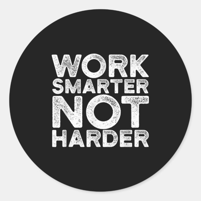 Work Smarter Not Harder Motivational Apparel  Classic Round Sticker (Front)