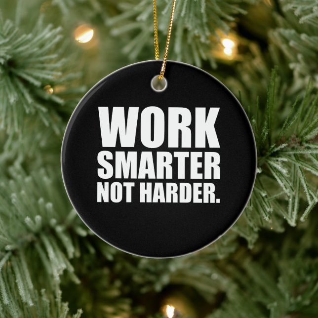 Work Smarter Not Harder Motivational Ceramic Ornament (Tree)