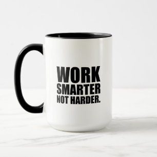Work Smarter Not Harder Motivational Mug