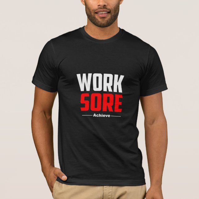 Work, Sore, Achieve - Gym T-Shirt (Front)