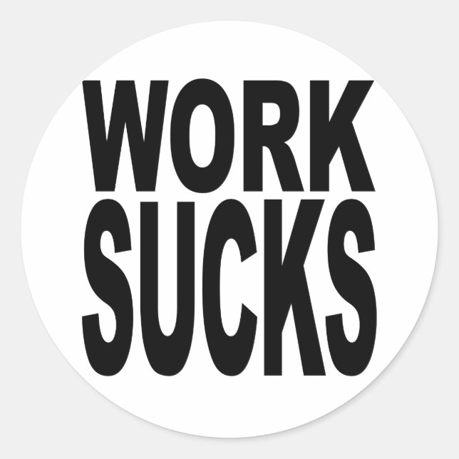 Work Sucks Classic Round Sticker (Front)