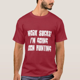 Work Sucks! I'm going coon hunting men's t-shirt