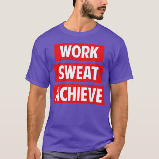 Work Sweat Achieve T-Shirt