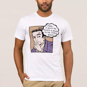 Work To Be Poor T-Shirt