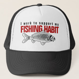 Work to Support Fishing Habit Trucker Hat