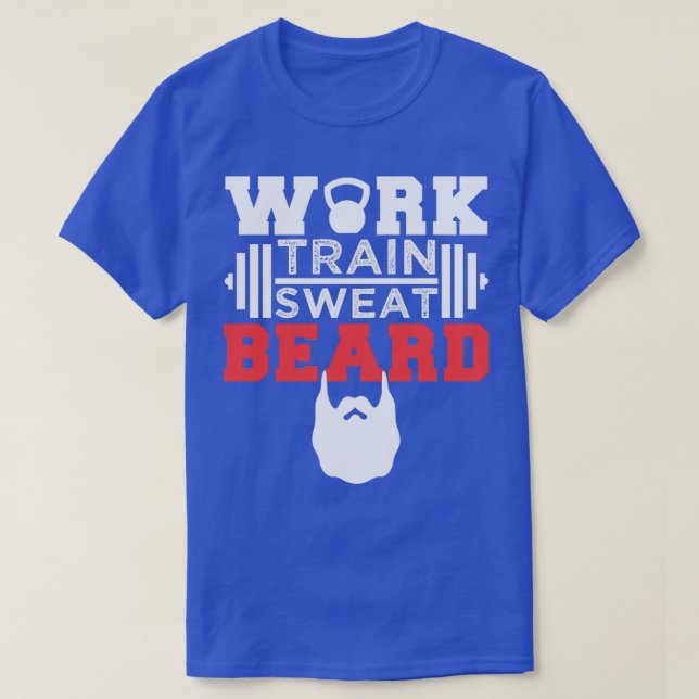 Work Train Sweat Beard T-Shirt (Design Front)