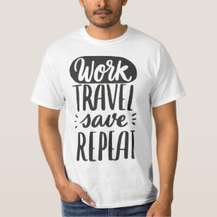 Work. Travel. Save. Repeat. — The Cycle of a Moder T-Shirt