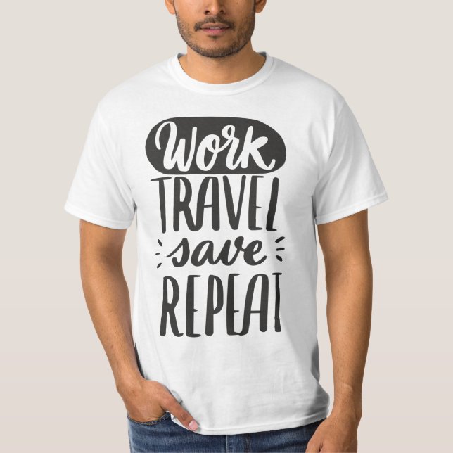 Work. Travel. Save. Repeat. — The Cycle of a Moder T-Shirt (Front)