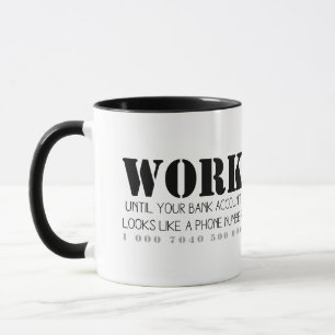 Work Until Your Bank Account... Mug