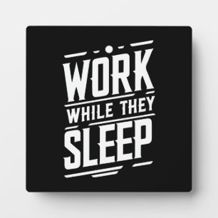 Work while they sleep, Success, Gym, Hustle, Grind Plaque