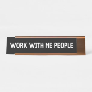Work with me people co-worker gift Gen z funny Desk Name Plate