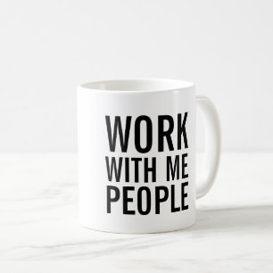 Work with me people Coffee Mug