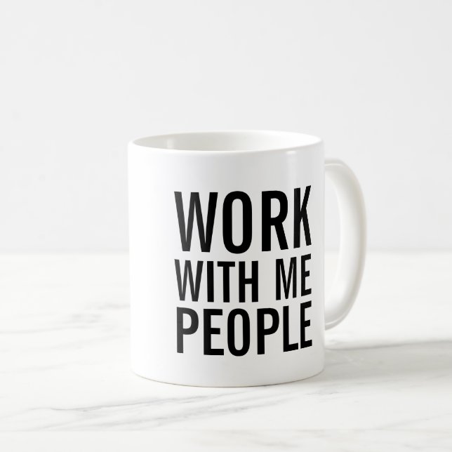 Work with me people Coffee Mug (Front Right)