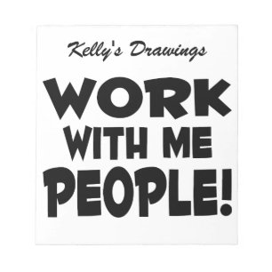Work With Me People Team Work Notepad