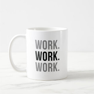 Work Work Work Coffee Mug