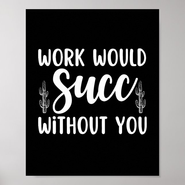 Work would succ without you poster (Front)