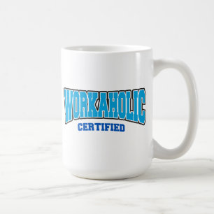 Workaholic Certified Coffee Mug