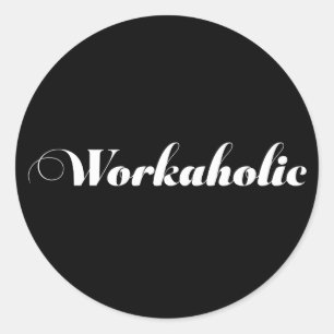 WORKAHOLIC Funny Gift Classic Round Sticker