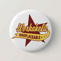 Workaholic Irreplaceable