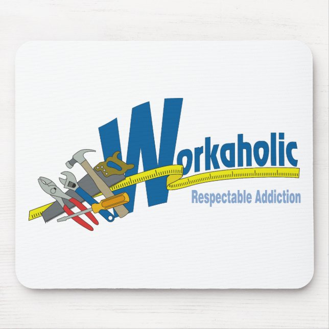 Workaholic Respectable Addiction Mouse Pad (Front)