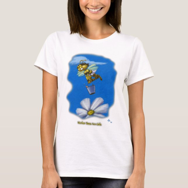 Worker Bees Are Girls T-Shirt (Front)