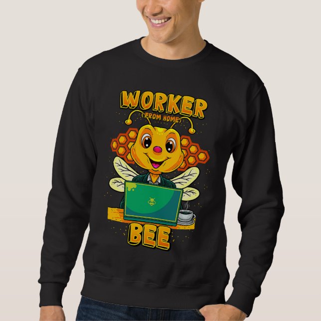 Worker From Home Bee  Telecommuter Sweatshirt (Front)