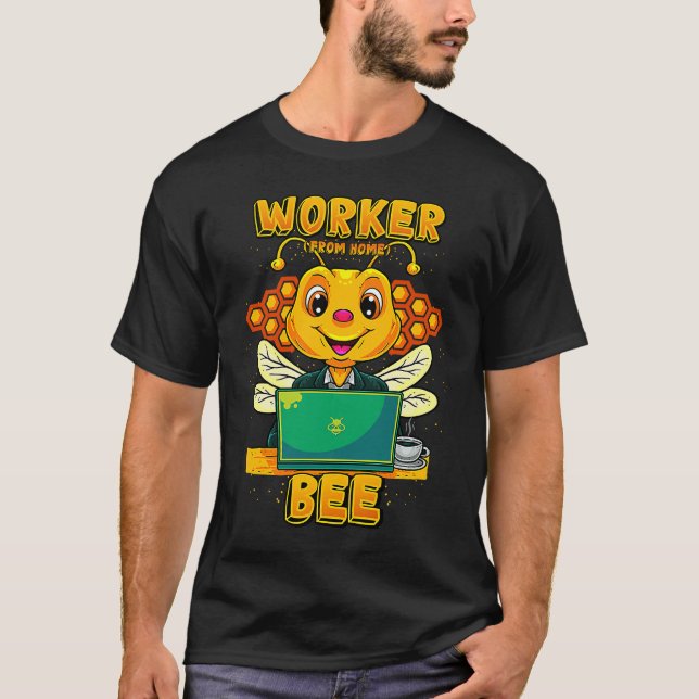 Worker From Home Bee  Telecommuter T-Shirt (Front)